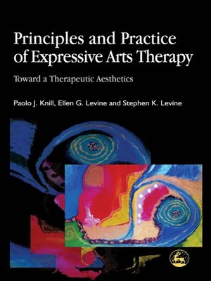 cover image of Principles and Practice of Expressive Arts Therapy